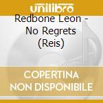 Redbone Leon - No Regrets (Reis)