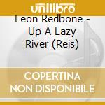 Leon Redbone - Up A Lazy River (Reis)