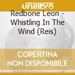 Redbone Leon - Whistling In The Wind (Reis)