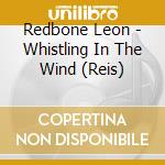 Redbone Leon - Whistling In The Wind (Reis) cd