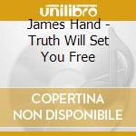 James Hand - Truth Will Set You Free cd