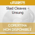 Slaid Cleaves - Unsung cd musicale di CLEAVES SLAID