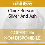 Claire Burson - Silver And Ash cd