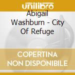 Abigail Washburn - City Of Refuge cd musicale di Abigail Washburn
