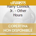 Harry Connick Jr. - Other Hours cd