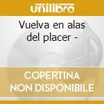 Vuelva en alas del placer - cd