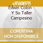 Edwin Colon - Y Su Taller Campesino cd