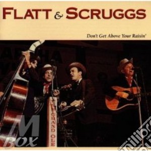Don't get above your... - flatt lester scruggs earl cd musicale di Lester flatt & earl scruggs