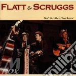 Don't get above your... - flatt lester scruggs earl cd