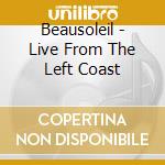 Beausoleil - Live From The Left Coast cd