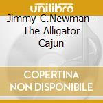 Jimmy C.Newman - The Alligator Cajun