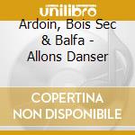 Ardoin, Bois Sec & Balfa - Allons Danser cd musicale di Bois sec ardoin & balfa toujou