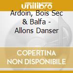 Ardoin, Bois Sec & Balfa - Allons Danser cd