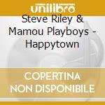 Steve Riley & Mamou Playboys - Happytown