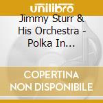 Jimmy Sturr & His Orchestra - Polka In Paradise cd musicale di Jimmy Sturr & His Orchestra