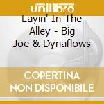 Layin' In The Alley - Big Joe & Dynaflows cd