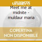 Meet me at midnite - muldaur maria cd musicale di Maria Muldaur