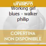 Working girl blues - walker phillip cd
