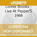 Lonnie Brooks - Live At Pepper'S 1968 cd