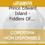 Prince Edward Island - Fiddlers Of Eastern Prince Edward Island cd musicale di Prince Edward Island