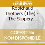 Robichaud Brothers (The) - The Slippery Stick cd musicale di The robichaud brothers