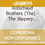 Robichaud Brothers (The) - The Slippery Stick cd