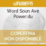 Word Soun Ave Power:du