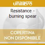 Resistance - burning spear cd musicale di Spear Burning