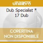 Dub Specialist * 17 Dub cd