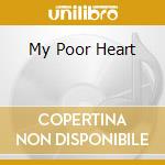My Poor Heart cd