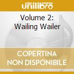 Volume 2: Wailing Wailer cd musicale di MARLEYBOB & THE WAI