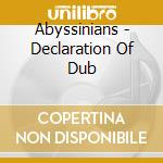 Abyssinians - Declaration Of Dub cd musicale di Abyssinians