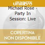 Michael Rose - Party In Session: Live cd
