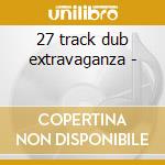 27 track dub extravaganza - cd