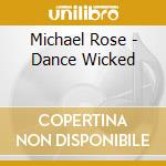Michael Rose - Dance Wicked cd musicale di Michael Rose