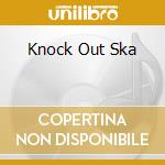 Knock Out Ska cd musicale di AA.VV.