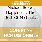 Michael Rose - Happiness: The Best Of Michael Rose cd