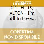 CD - ELLIS, ALTON - I'm Still In Love With You - Featuring H cd