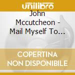 John Mccutcheon - Mail Myself To You cd