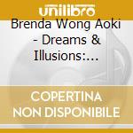 Brenda Wong Aoki - Dreams & Illusions: Tales Of The Pacific Rim cd musicale di Brenda Wong Aoki