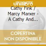 Cathy Fink / Marcy Marxer - A Cathy And Marcy Collecti cd musicale di Cathy Fink / Marcy Marxer