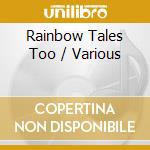 Rainbow Tales Too / Various cd