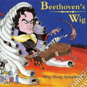Beethoven's Wig 1: Sing-Along Symphonies / Various cd musicale di Beethoven'S Wig: Sing