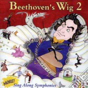 Beethoven's Wig 2: More Sing-Along Symphonies / Va - Beethoven's Wig 2: More Sing-Along Symphonies cd musicale di Beethoven'S Wig 2: More Sing