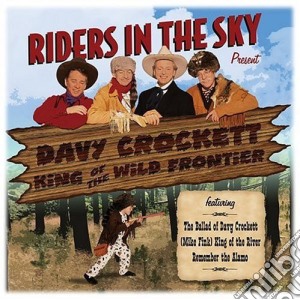 Riders In The Sky - Davy Crockett King Of The Wild Frontier cd musicale di Riders In The Sky