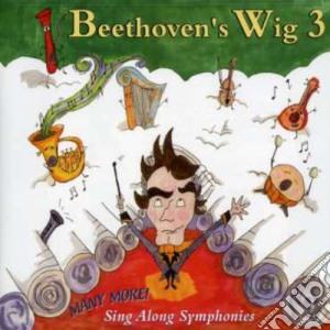 Beethoven's Wig 3: Many More Sing-Along Symphonies cd musicale