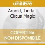 Arnold, Linda - Circus Magic cd