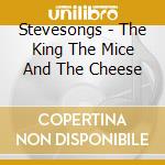 Stevesongs - The King The Mice And The Cheese cd