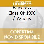 Bluegrass Class Of 1990 / Various cd