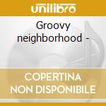 Groovy neighborhood - cd
